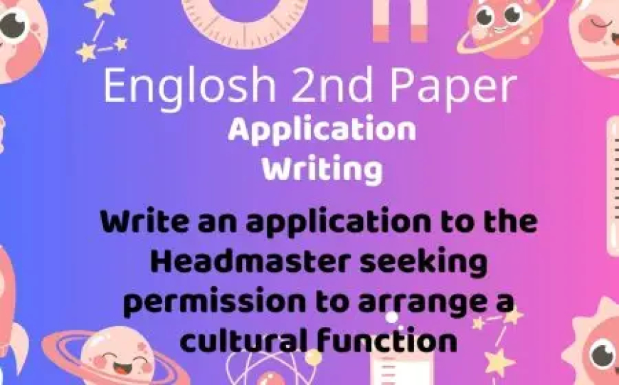 Write an application to the Headmaster seeking permission to arrange a cultural function