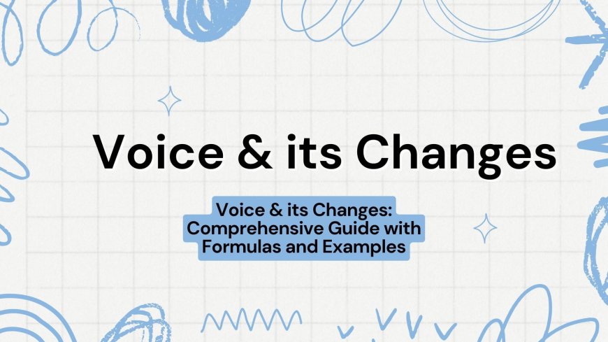 Voice & its Changes: Comprehensive Guide with Formulas and Examples